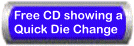 Free CD Showing a Quick Die Change Button